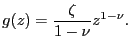 $\displaystyle g(z) = \frac{\zeta}{1-\nu} z^{1-\nu}.$