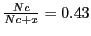 $ \frac{Nc}{Nc + x} = 0.43$