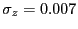 $ \sigma_{z} = 0.007$