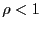 $ \rho< 1$