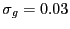 $ \sigma_{g} = 0.03$