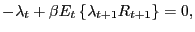 $\displaystyle -\lambda_{t} + \beta E_{t} \left\{ \lambda_{t+1} R_{t+1} \right\} = 0,$