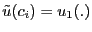 $ \tilde{u}(c_{i}) = u_{1}(.)$