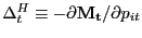 $ \Delta^{H}_{t} \equiv- \partial\mathbf{M_{t}} / \partial p_{it} $