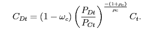 $\displaystyle \hspace{0.5cm} C_{Dt} = (1-\omega_{c}) \left( \frac{P_{Dt}}{P_{Ct}} \right) ^{\frac{-(1+\rho_{c} )}{\rho_{c}}} C_{t} .$
