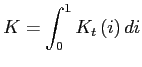 $\displaystyle K = \int_{0}^{1}K_{t}\left( i\right) di$
