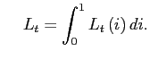 $\displaystyle \hspace{0.5cm} L_{t} = \int_{0}^{1}L_{t}\left( i\right) di.$