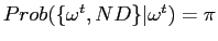 $ Prob(\{\omega ^{t},ND\}\vert\omega^{t})=\pi$