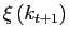 $ \xi\left( k_{t+1}\right) $