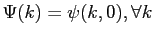 $ \Psi(k)=\psi(k,0),\forall k$