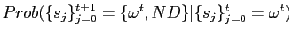 $ Prob(\{s_{j}\}_{j=0}^{t+1}=\{\omega^{t},ND\}\vert\{s_{j}\}_{j=0}^{t}=\omega^{t} )$