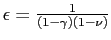 $ \epsilon=\frac{1}{(1-\gamma)(1-\nu)}$