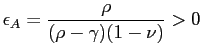 $\displaystyle \epsilon_{A} =\frac{\rho}{(\rho-\gamma)(1-\nu)}>0$