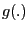 $ g(.)$