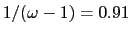 $ 1/(\omega-1)=0.91$