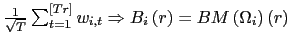 $ \frac{1}{\sqrt{T}}\sum_{t=1}^{\left[ Tr\right] }w_{i,t}\Rightarrow B_{i}\left( r\right) =BM\left( \Omega_{i}\right) \left( r\right) $