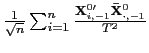 $ \frac {1}{\sqrt{n}}\sum_{i=1}^{n}\frac{\mathbf{X}_{i,-1}^{0\prime}\mathbf{\bar{X} }_{\cdot,-1}^{0}}{T^{2}}$