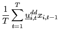 $\displaystyle \frac{1}{T}\sum_{t=1}^{T}\underline{u}_{i,t}^{dd}x_{i,t-1}$