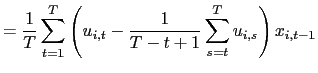 $\displaystyle =\frac{1}{T} \sum_{t=1}^{T}\left( u_{i,t}-\frac{1}{T-t+1}\sum_{s=t}^{T}u_{i,s}\right) x_{i,t-1}$