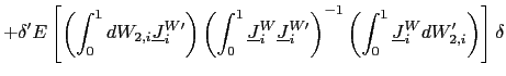 $\displaystyle +\delta^{\prime}E\left[ \left( \int_{0}^{1}dW_{2,i}\underline{J} _{i}^{W\prime}\right) \left( \int_{0}^{1}\underline{J}_{i}^{W}\underline {J}_{i}^{W\prime}\right) ^{-1}\left( \int_{0}^{1}\underline{J}_{i} ^{W}dW_{2,i}^{\prime}\right) \right] \delta$