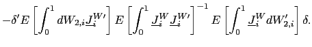$\displaystyle -\delta^{\prime}E\left[ \int_{0}^{1}dW_{2,i}\underline{J}_{i}^{W\prime }\right] E\left[ \int_{0}^{1}\underline{J}_{i}^{W}\underline{J}_{i} ^{W\prime}\right] ^{-1}E\left[ \int_{0}^{1}\underline{J}_{i}^{W} dW_{2,i}^{\prime}\right] \delta.$