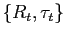 $ \{R_{t},\tau_{t}\}$