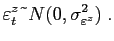 $\displaystyle \varepsilon_{t}^{z}\symbol{126}N(0,\sigma_{\varepsilon^{z} }^{2})\;.$