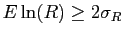 $ E\ln(R)\geq2\sigma_{R}$
