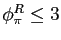 $ \phi_{\pi}^{R} \leq3$