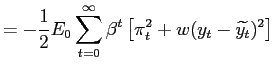 $\displaystyle =-\frac{1}{2}E_{0}\sum_{t=0}^{\infty }\beta^{t}\left[ \pi_{t}^{2}+w(y_{t}-\widetilde{y_{t}})^{2}\right]$