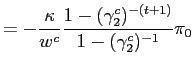 $\displaystyle =-\frac{\kappa}{w^{c}}\frac{1-(\gamma_{2} ^{c})^{-(t+1)}}{1-(\gamma_{2}^{c})^{-1}}\pi_{0}$