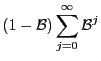$ (1 - \mathcal{B}) \displaystyle \sum_{j=0}^{\infty} \mathcal{B} ^{j}$