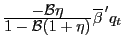 $ \frac{\displaystyle -\mathcal{B} \eta }{\displaystyle 1 - \mathcal{B}(1 + \eta)} \overline{\beta}^{\, \prime} q_{t} $