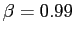 $ \beta=0.99$