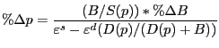 $\displaystyle \% \Delta p=\frac{(B/S(p))\ast\% \Delta B}{\varepsilon ^{s}-\varepsilon^{d}(D(p)/(D(p)+B))}$