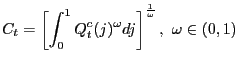 $\displaystyle C_{t}=\left[ \int_{0}^{1}Q_{t}^{c}(j)^{\omega}dj\right] ^{\frac{1}{\omega} },\ \omega\in(0,1)$