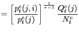 $\displaystyle =\left[ \frac{p_{t}^{c}(j,i)}{p_{t}^{c}(j)}\right] ^{\frac{1}{\tau-1}}\frac{Q_{t}^{c}(j)}{N_{t}^{c}}$