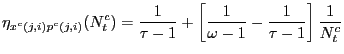 $\displaystyle \eta_{x^{c}(j,i)p^{c}(j,i)}(N_{t}^{c})=\frac{1}{\tau-1}+\left[ \frac {1}{\omega-1}-\frac{1}{\tau-1}\right] \frac{1}{N_{t}^{c}}$