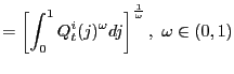 $\displaystyle =\left[ \int_{0}^{1}Q_{t}^{i}(j)^{\omega}dj\right] ^{\frac {1}{\omega}},\ \omega\in(0,1)$