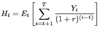 $\displaystyle H_{t}=E_{t}\left[ {\sum\limits_{i=t+1}^{T}{\frac{Y_{i}}{(1+r)^{(i-t)}}} }\right] $