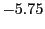 $ -5.75$