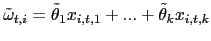$ \tilde{\omega}_{t,i}=\tilde{\theta}_{1}x_{i,t,1}+...+\tilde{\theta }_{k}x_{i,t,k}$