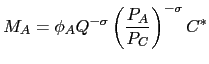 $\displaystyle M_{A}=\phi_{A}Q^{-\sigma}\left( \frac{P_{A}}{P_{C}}\right) ^{-\sigma} C^{\ast}$