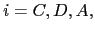 $ i=C,D,A,$