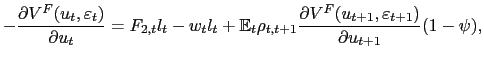 $\displaystyle -\frac{\partial V^{F}(u_{t},\varepsilon_{t})}{\partial u_{t}}=F_{2,t} l_{t}-w_{t}l_{t}+\mathbb{E}_{t}\rho_{t,t+1}\frac{\partial V^{F}(u_{t+1} ,\varepsilon_{t+1})}{\partial u_{t+1}}(1-\psi), $