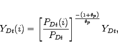 \begin{displaymath} Y_{Dt}(i) =\left[ \frac{P_{Dt}(i) }{P_{Dt}}\right] ^{\frac{-\left( 1+\theta _{p}\right) }{\theta _{p}}}Y_{Dt}, \end{displaymath}