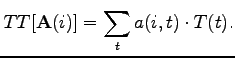 $\displaystyle TT[\mathbf{A}(i)]=\sum_{t}a(i,t)\cdot T(t).$