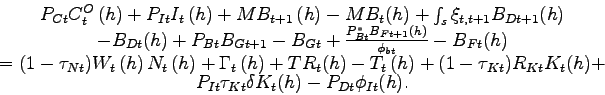 \begin{displaymath} \begin{array}{c} P_{Ct}C_{t}^{O}\left( h\right) +P_{It}I_{t}\left( h\right) +MB_{t+1}\left( h\right) -MB_{t}(h)+\int_{s}\xi _{t,t+1}B_{Dt+1}(h) \ -B_{Dt}(h)+P_{Bt}B_{Gt+1}-B_{Gt}+\frac{P_{Bt}^{\ast }B_{Ft+1}(h)}{\phi _{bt}} -B_{Ft}(h) \ =(1-\tau _{Nt})W_{t}\left( h\right) N_{t}\left( h\right) +\Gamma _{t}\left( h\right) +TR_{t}(h)-T_{t}\left( h\right) +(1-\tau _{Kt})R_{Kt}K_{t}(h)+ \ P_{It}\tau _{Kt}\delta K_{t}(h)-P_{Dt}\phi _{It}(h). \end{array}\end{displaymath}