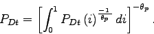 \begin{displaymath} P_{Dt}=\left[ \int_{0}^{1}P_{Dt}\left( i\right) ^{\frac{-1\, \,}{\theta _{p}\,}}di\right] ^{-\theta _{p}}. \end{displaymath}