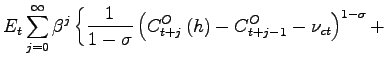 $\displaystyle \mathbb{E}_{t}\sum_{j=0}^{\infty }\beta ^{j}\left\{ \frac{1}{1-\sigma } \left( C_{t+j}^{O}\left( h\right) -\varkappa {C_{t+j-1}^{O}}-\nu _{ct}\right) ^{1-\sigma }+\right. \notag$